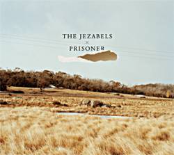 The Jezabels : Prisoner